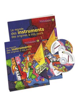 Illustration de Collection MÉLOMANIAC : - Le Monde des instruments des origines à nos jours (livre de 160 pages + 3 CD)