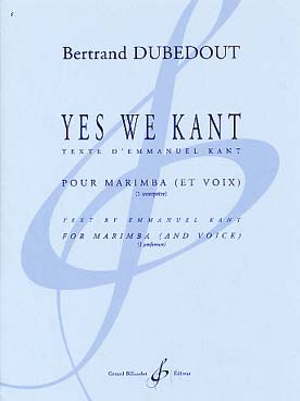Illustration de Yes we kant pour marimba et voix (1 seul interprète), texte de E. Kant