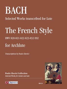 Illustration de Œuvres transcrites pour luth - The French style  : BWV 820 à 823, 832 et 992