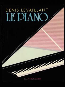 Illustration de Le Piano. Tout savoir sur le piano, sa facture, les genres, la technologie, le répertoire etc... 120 pages illustrées
