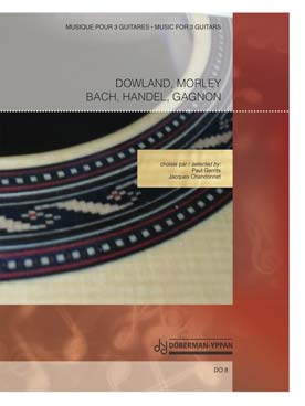 Illustration de MUSIQUE POUR 3 GUITARES : Œuvres de Dowland, Morley, Haendel, Bach, A. Gagnon (tr. Gerrits/Chandonnet)