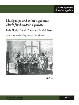 Illustration de MUSIQUE POUR 3 OU 4 GUITARES - Vol. 4 : œuvres de Morley, Prætorius, Purcell, Haendel... (tr. Chandonnet)
