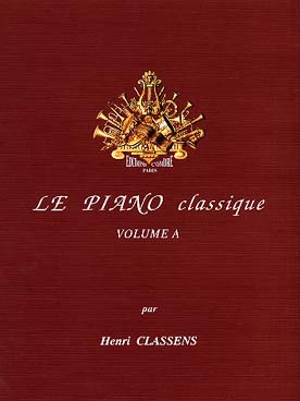 Illustration de Le PIANO CLASSIQUE : Nouvelle collection par H. Classens - Vol. A : Mes premiers classiques