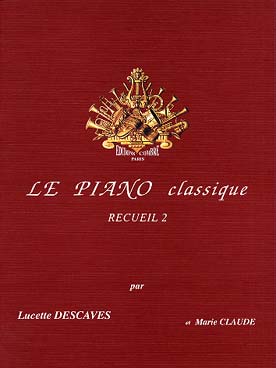 Illustration de Le PIANO CLASSIQUE : Pièces choisies et annotées par L. Descaves et M. Claude - Vol. 2