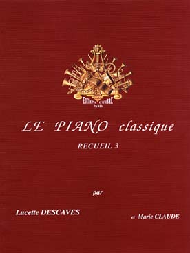 Illustration de Le PIANO CLASSIQUE : Pièces choisies et annotées par L. Descaves et M. Claude - Vol. 3