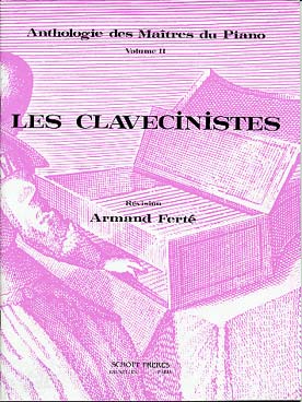 Illustration de ANTHOLOGIE DES MAITRES DU PIANO (rév. Armand FERTÉ) - Vol. 2 (les clavecinistes 1)