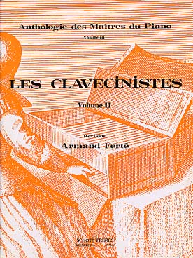 Illustration de ANTHOLOGIE DES MAITRES DU PIANO (rév. Armand FERTÉ) - Vol. 3 (les clavecinistes 2)