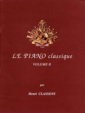 Illustration de Le PIANO CLASSIQUE : Nouvelle collection par H. Classens - Vol. B : Mes premiers classiques