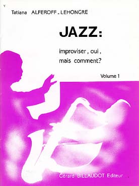 Illustration de Jazz : improviser, oui mais comment ?.. - Vol. 1