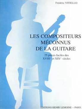 Illustration de Les Compositeurs méconnus de la guitare 25 Pièces faciles des 18e et 19e siècles