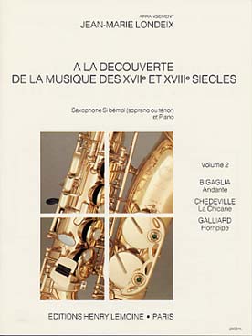 Illustration de A LA DÉCOUVERTE de la musique des 17e et 18e siècles (arr. J. M. Londeix) Saxophone soprano ou ténor - Vol. 2