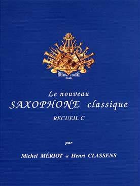 Illustration de Le NOUVEAU SAXOPHONE CLASSIQUE par Mériot et Classens - Vol. C