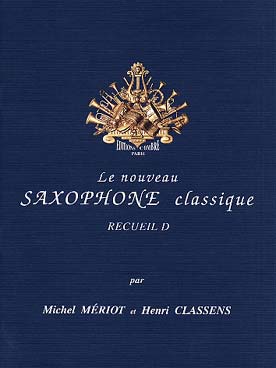 Illustration de Le NOUVEAU SAXOPHONE CLASSIQUE par Mériot et Classens - Vol. D