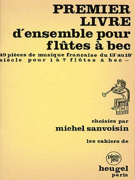 Illustration de Livres d'ensembles pour flûtes à bec - 1er livre : 49 pièces françaises pour 1 à 7 flûtes à bec
