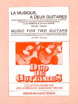 Illustration de La MUSIQUE, à 2 GUITARES : duos du répertoire à jouer avec le professeur (J. Horreaux et J. M. Tréhard) - Vol. 1 : Débutant