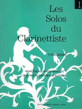 Illustration de Les Solos du clarinettiste : morceaux choisis dans les œuvres de différents auteurs - Vol. 1