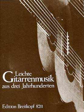Illustration de LEICHTE GITARRENMUSIK aus 3 Jahrhunderten : pièces de Newsidler, Attaingnant, Van den Hove, Carulli, Sor, Sanz, Aguado...