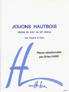 Illustration de JOUONS HAUTBOIS : Pièces du 18e au 20e siècle, arrangées pour hautbois et piano par Gilles KASIC - Vol. 1