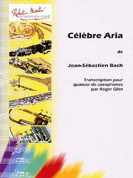 Illustration de Célèbre aria, extrait de la Suite en ré BWV 1068 (tr. Gilet pour quatuor de saxophones)