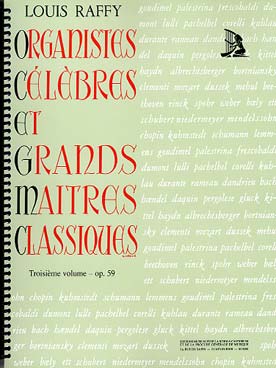 Illustration de Les Organistes célèbres et les grands maîtres classiques - Vol. 3