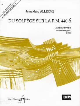 Illustration de Du solfège sur la F.M. 440 - Vol. 6 (440.6) Lecture/rythme Livre du professeur