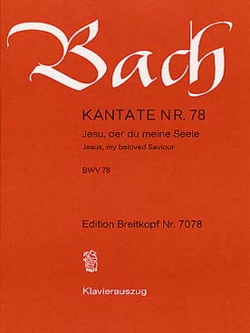 Illustration de Cantate BWV 78 Jesu, der du meine Seele pour Soli SATB - Chœur SATB - 1.2.0.0 - 1.0.0.0 - cordes - bc - Réduction chant/piano