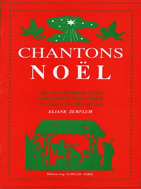 Illustration de CHANTONS NOËL : les plus célèbres Noëls harmonisés pour chant et piano ou orgue par Eliane ZURFLUH