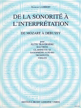 Illustration de De la sonorité à l'interprétation pour flûte, hautbois, clarinette, saxophone, trompette, violon - Vol. 2 : de Mozart à Debussy