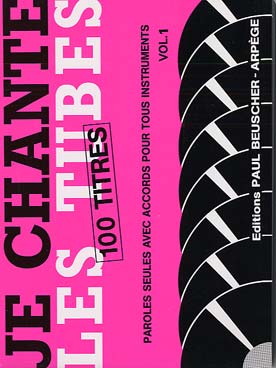 Illustration de JE CHANTE LES TUBES : paroles seules avec accords pour tous instruments - Vol. 1