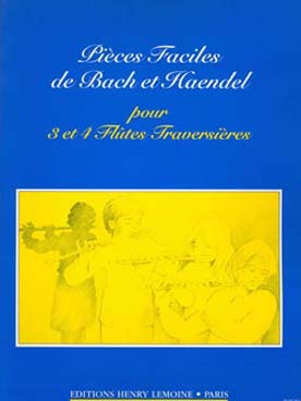 Illustration de PIÈCES FACILES de BACH et HAENDEL pour 3 et 4 flûtes traversières (tr. F. Nérini, C + P)
