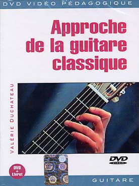 Illustration de Approche de la guitare classique, méthode DVD + livret : tous les secrets de la grande technique, agrémentés de différents morceaux