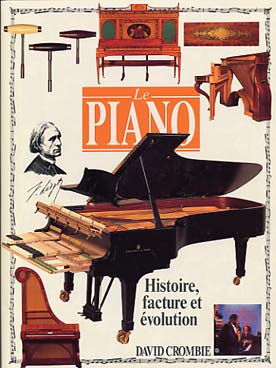 Illustration de Le Piano : histoire, facture et évolution. Une collection spectaculaire de plus de 150 instruments. 112 pages