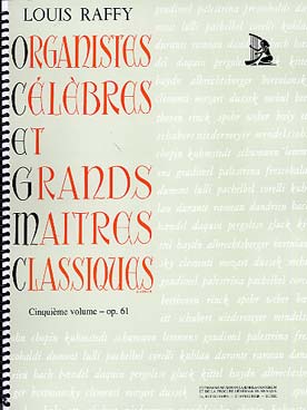 Illustration de Les Organistes célèbres et les grands maîtres classiques - Vol. 5