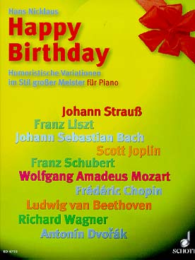 Illustration de Happy birthday, variations humoristiques sur le célèbre thème dans le style des grands maîtres (Strauss, Liszt, Bach...)