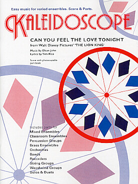 Illustration de KALEIDOSCOPE : musique facile d'ensemble variable pour tous instruments - Elton JOHN Can you feel the love tonight (Musique du film "Le Roi Lion")