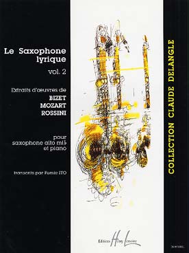 Illustration de LE SAXOPHONE LYRIQUE (tr. Fumie Ito) - Vol. 2 : Bizet, Mozart, Rossini