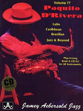 Illustration de AEBERSOLD : approche de l'improvisation jazz tous instruments avec accès audio - Vol. 77 : Paquito d' Rivera : latin,  brazilian, caribbean, jazz & beyond