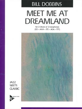 Illustration de Meet me at dreamland pour 3 saxophones (SSS, STS, AAA, ABA, TTT)