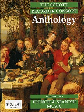 Illustration de THE SCHOTT RECORDER CONSORT ANTHOLOGY - Vol. 2 : Französische und spanische Musik pour 2 à 6 flûtes