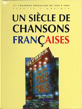 Illustration de UN SIÈCLE DE CHANSONS FRANCAISES (paroles, musique et accords sans piano) - 301 chansons de 1959 à 1969