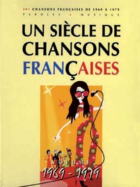 Illustration de UN SIÈCLE DE CHANSONS FRANCAISES (paroles, musique et accords sans piano) - 300 chansons de 1969 à 1979