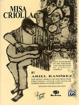 Illustration de Misa criolla pour choeur mixte, solistes avec percussions, guitare et piano (ou clavecin), texte en anglais et espagnol