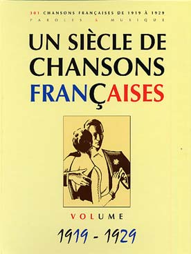 Illustration de UN SIÈCLE DE CHANSONS FRANCAISES (paroles, musique et accords sans piano) - 300 chansons de 1919 à 1929