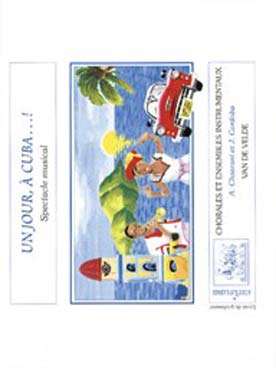 Illustration de Un Jour à Cuba...! Spectacle musical pour solistes, chœur et danseurs - Valisette avec livret professeur, 20 livrets élève et un CD