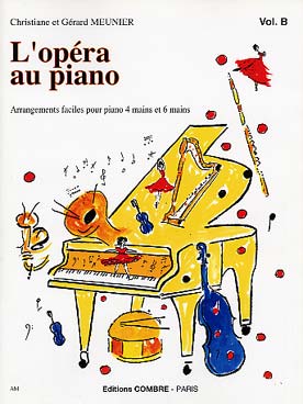 Illustration de L'Opéra au piano, arrangements faciles - Vol. B : Tchaïkovsky, Bizet, Gounod (4 mains et 6 mains)