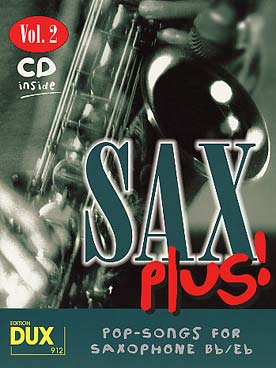 Illustration de SAX PLUS : pop-songs arrangés pour saxo alto ou ténor avec CD play-along - Vol. 2 : 8 thèmes