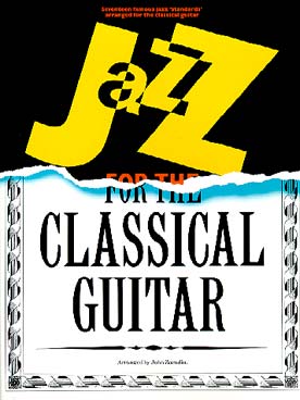 Illustration de JAZZ for the CLASSICAL GUITAR : 17 standards arrangés par John Zaradin