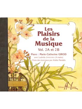 Illustration de Les PLAISIRS DE LA MUSIQUE Choix de morceaux classés, doigtés et annotés par A. Mendels-Voltchikis - CD des Vol. 2 A et 2 B
