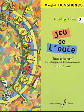 Illustration de Jeu de l'ouïe "tous créateurs" - jeu pédagogique pour le 2e cycle - Vol. 3 : 2e cycle 3, livre professeur