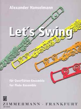 Illustration de Let's swing pour 7 flûtes (piccolo, 4 flûtes en ut, flûte alto en sol ou clarinette si b, flûte basse ou violoncelle/basson et piano ad lib.